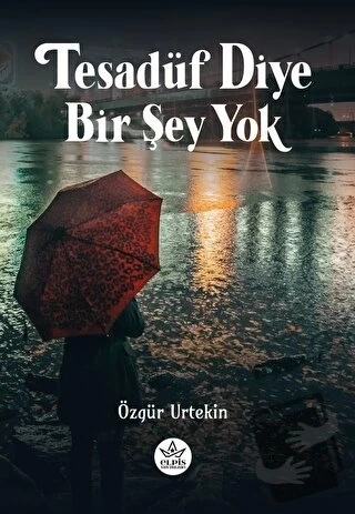 Tesadüf Diye Bir Şey Yok  -  Özgür Urtekin  -  Elpis Yayınları  - - 1