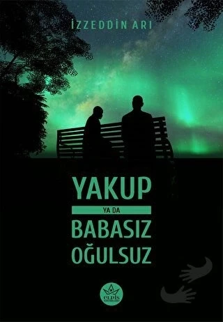 Yakup ya da Babasız Oğulsuz  -  İzzeddin Arı  -  Elpis Yayınları  - ürün görseli
