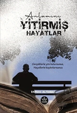 Anlamını Yitirmiş Hayatlar  -  Emrah Altınbaş  -  Elpis Yayınları  - ürün görseli