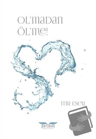 Ol'madan Öl'me!  -  Itır Eser  -  Perseus Yayınevi  - ürün görseli