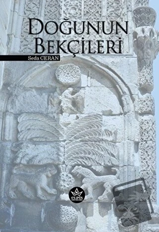 Doğunun Bekçileri  -  Seda Ceran  -  Elpis Yayınları  -