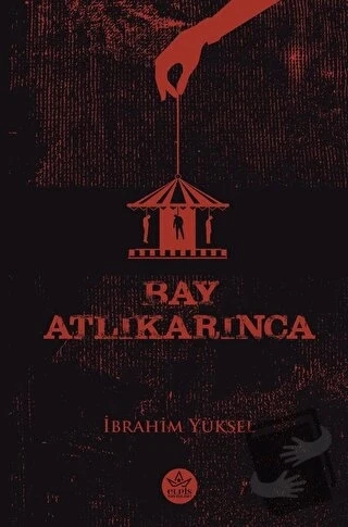 Bay Atlıkarınca  -  İbrahim Yüksel  -  Elpis Yayınları  - ürün görseli