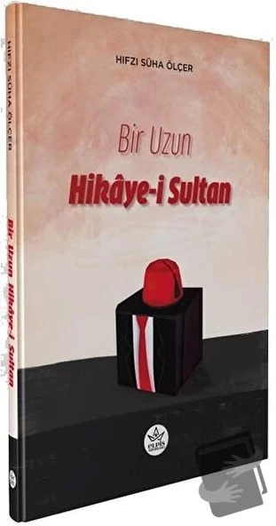 Bir Uzun Hikaye-i Sultan  -  Hıfzı Süha Ölçer  -  Elpis Yayınları  -