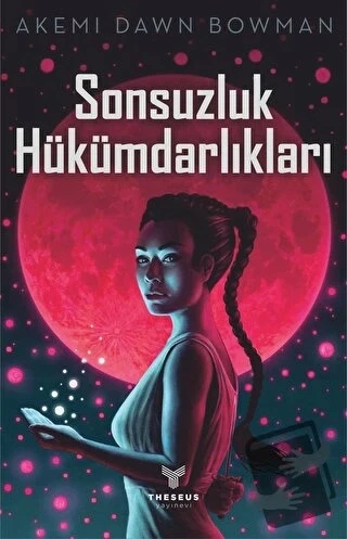 Sonsuzluk Hükümdarlıkları  -  Akemi Dawn Bowman  -  Theseus Yayınevi  - - 1