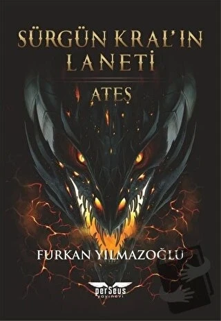 Sürgün Kral'ın Laneti - Ateş  -  Furkan Yılmazoğlu  -  Perseus Yayınevi  - ürün görseli