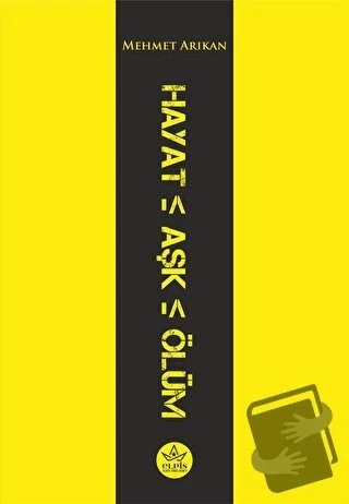 Hayat Aşk Ölüm  -  Mehmet Arıkan  -  Elpis Yayınları  -