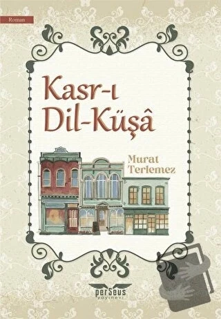 Kasr-ı Dil-Küşa  -  Murat Terlemez  -  Perseus Yayınevi  -