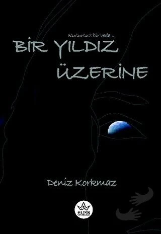 Bir Yıldız Üzerine  -  Deniz Korkmaz  -  Elpis Yayınları  - ürün görseli