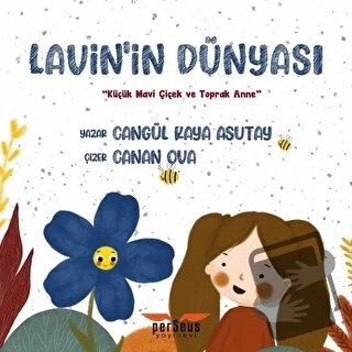Lavin'in Dünyası - Küçük Mavi Çiçek ve Toprak Anne  -  Cangül Kaya Asutay  -  Perseus Yayınevi  -