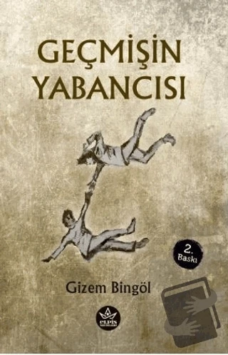 Geçmişin Yabancısı  -  Gizem Bingöl  -  Elpis Yayınları  -