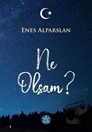 Ne Olsam?  -  Enes Alparslan  -  Elpis Yayınları  - ürün görseli
