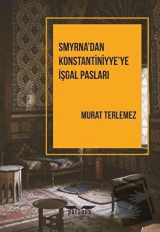 Smyrna'dan Konstantiniyye'ye İşgal Pasları  -  Murat Terlemez  -  Perseus Yayınevi  - ürün görseli