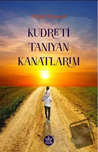 Kudreti Tanıyan Kanatlarım  -  Özer Yılmaz  -  Elpis Yayınları  -