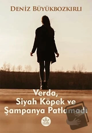 Verda, Siyah Köpek ve Şampanya Patlamadı  -  Deniz Büyükbozkırlı  -  Elpis Yayınları  - ürün görseli