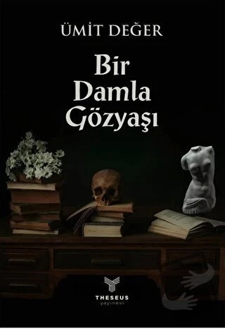 Bir Damla Gözyaşı  -  Ümit Değer  -  Theseus Yayınevi  - - 1