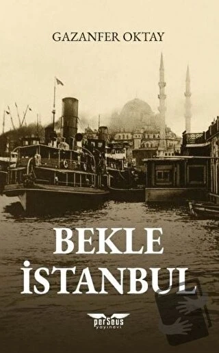 Bekle İstanbul  -  Gazanfer Oktay  -  Perseus Yayınevi  - ürün görseli