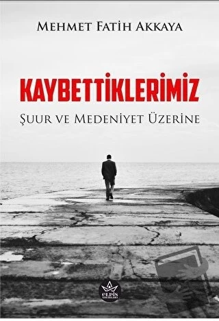 Kaybettiklerimiz  -  Mehmet Fatih Akkaya  -  Elpis Yayınları  - ürün görseli
