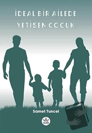 İdeal Bir Ailede Yetişen Çocuk  -  Samet Tuncel  -  Elpis Yayınları  - ürün görseli