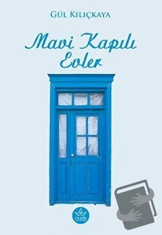 Mavi Kapılı Evler  -  Gül Kılıçkaya  -  Elpis Yayınları  - ürün görseli