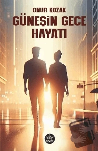 Güneşin Gece Hayatı  -  Onur Kozak  -  Elpis Yayınları  -