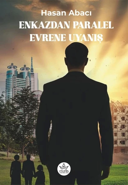 Enkazdan Paralel Evrene Uyanış  -  Hasan Abacı  -  Elpis Yayınları  - ürün görseli