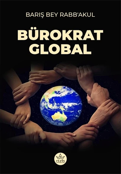 Bürokrat Global  -  Barış Bey Rabb’akul  -  Elpis Yayınları  - ürün görseli