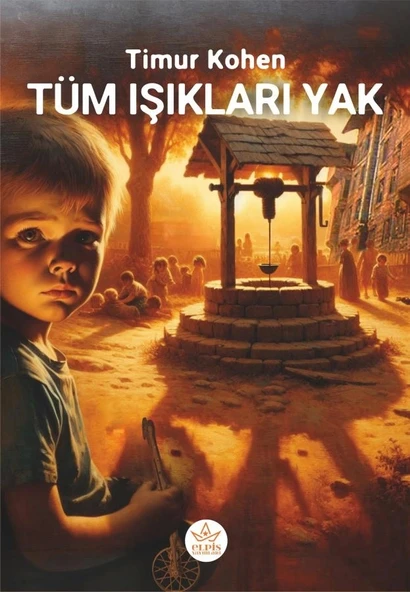 Tüm Işıkları Yak!  -  Timur Kohen  -  Elpis Yayınları  - ürün görseli