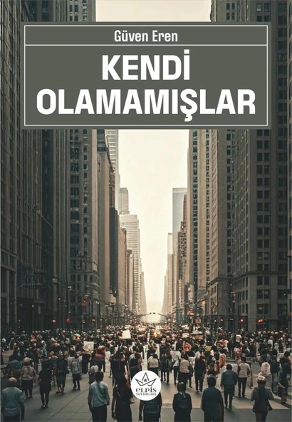 Kendi Olamamışlar  -  Güven Eren  -  Elpis Yayınları  -