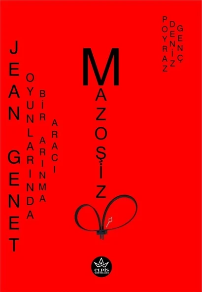 Jean Genet Oyunlarında Bir Arınma Aracı Mazoşizm  -  Poyraz Deniz Genç  -  Elpis Yayınları  -