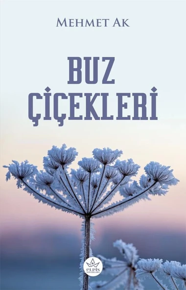 Buz Çiçekleri  -  Mehmet Ak  -  Elpis Yayınları  - ürün görseli