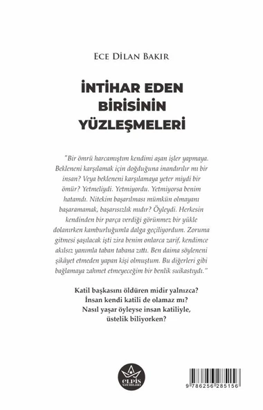 İntihar Eden Birisinin Yüzleşmeleri  -  Ece Dilan Bakır  -  Elpis Yayınları  - - Resim 2