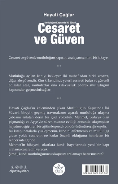 Cesaret ve Güven : Mutluluğun Kapısında İki Süvari- Hayati Çağlar - Elpis Yayınları - - 2