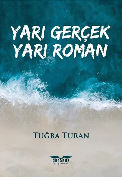 Yarı Gerçek Yarı Roman  -  Tuğba Turan  -  Perseus Yayınevi  - ürün görseli