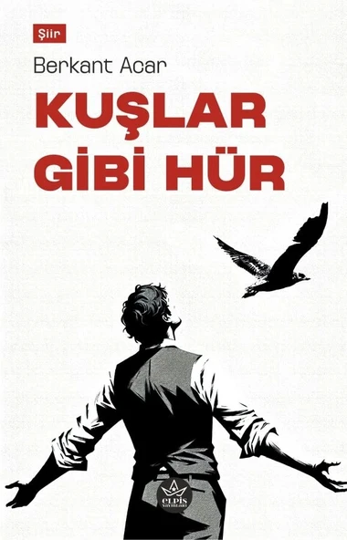 Kuşlar Gibi Hür  -  Berkant Acar  -  Elpis Yayınları  - ürün görseli