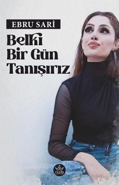 Belki Bir Gün Tanışırız  -  Ebru Sari  -  Elpis Yayınları  - ürün görseli