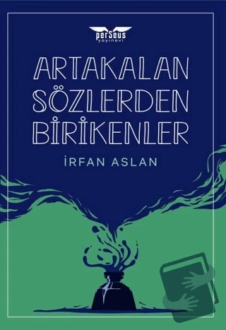Artakalan Sözlerden Bı̇rı̇kenler  -  İrfan Aslan  -  Perseus Yayınevi  - ürün görseli