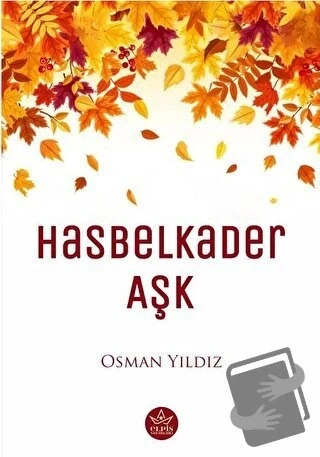 Hasbelkader Aşk  -  Osman Yıldız  -  Elpis Yayınları  - - 1