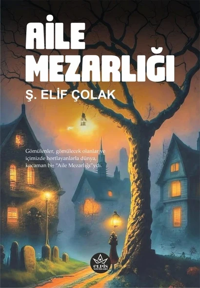 Aile Mezarlığı  -  Ş. Elif Çolak  -  Elpis Yayınları  - ürün görseli