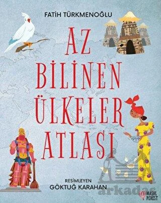 Az Bilinen Ülkeler Atlası - Fatih Türkmenoğlu