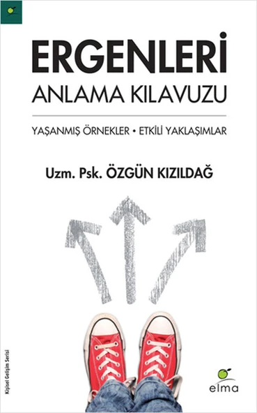 Ergenleri Anlama Kılavuzu Yaşanmış Örnekler Etkili Yaklaşımlar ÖZGÜN KIZILDAĞ