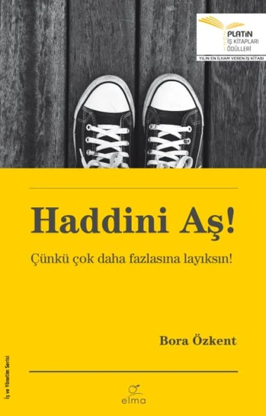 Haddini Aş Çünkü Çok Daha Fazlasına Layıksın BORA ÖZKENT