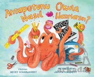 Ahtapotunu Okula Nasıl Hazırlarsın? - Becky Scharnhorst