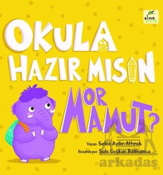 Okula Hazır Mısın Mor Mamut? - Selen Aydın Altınok