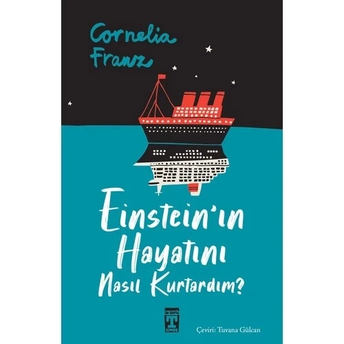 EİNSTEİNIN HAYATINI NASIL KURTARDIM  CORNELİA FRANZ   TİMAŞ