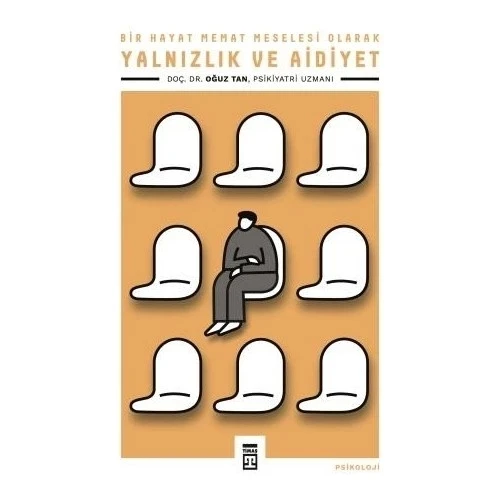 YALNIZLIK VE AİDİYET  OĞUZ TAN  TİMAŞ