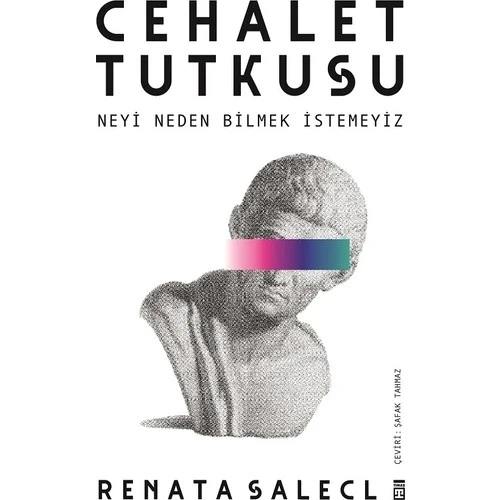 CEHALET TUTKUSU NEYİ NEDEN BİLMEK İSTEMEYİZ  RENATA SALECL  TİMAŞ