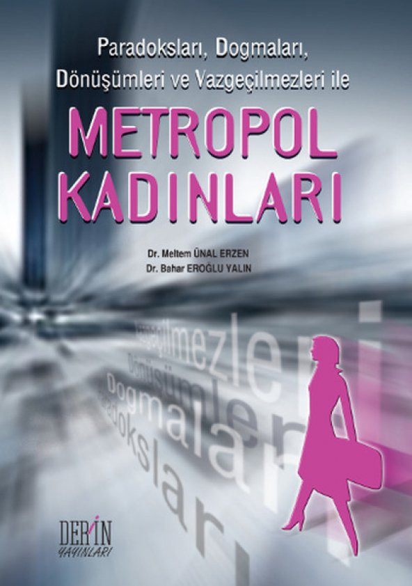 Metropol Kadınlar Paradoksları, Dogmaları, Dönüşümleri ve Vazgeçilmezleri ile