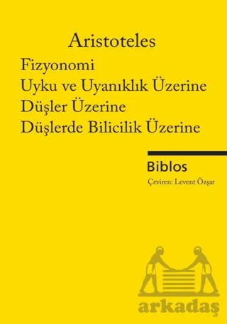 Fizyonomi, Uyku Ve Uyanıklık Üzerine, Düşler Üzerine, Düşlerde Bilicilik Üzerine - Aristoteles - 1