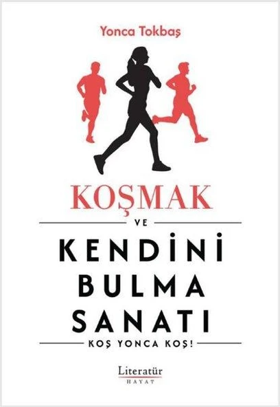 Koşmak Ve Kendini Bulma Sanatı - Yonca Tokbaş