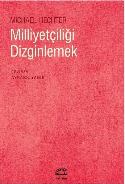 Milliyetçiliği Dizginlemek - Michael Hechter